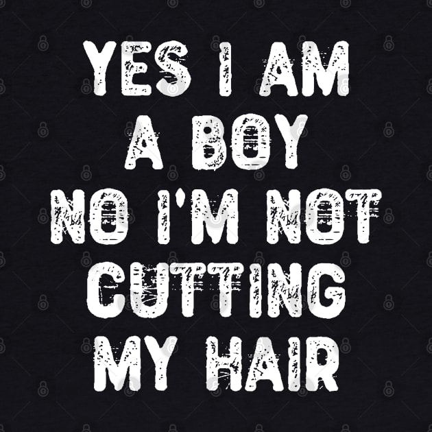 Yes I am a Boy No I'm Not Cutting My Hair by Yyoussef101